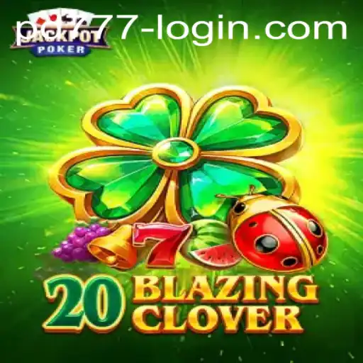 Unveiling the Thrills of 20BlazingClover: A Comprehensive Guide